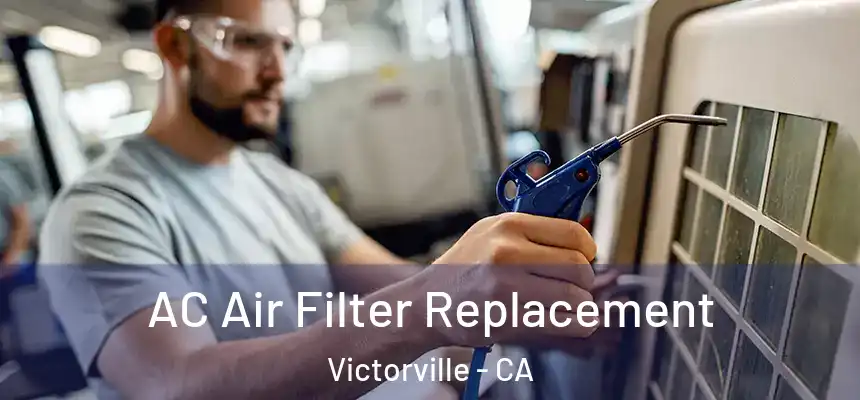 AC Air Filter Replacement Victorville - CA