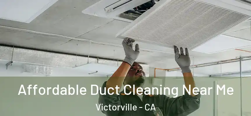 Affordable Duct Cleaning Near Me Victorville - CA