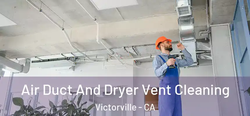 Air Duct And Dryer Vent Cleaning Victorville - CA