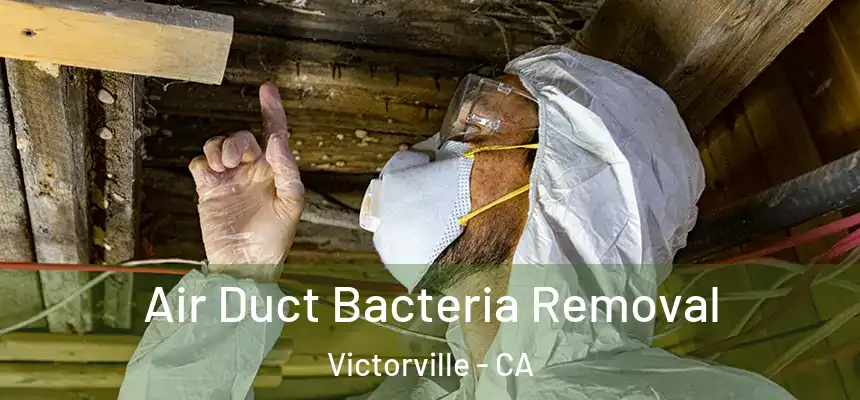 Air Duct Bacteria Removal Victorville - CA
