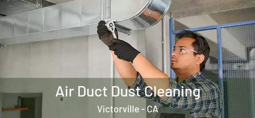 Air Duct Dust Cleaning Victorville - CA