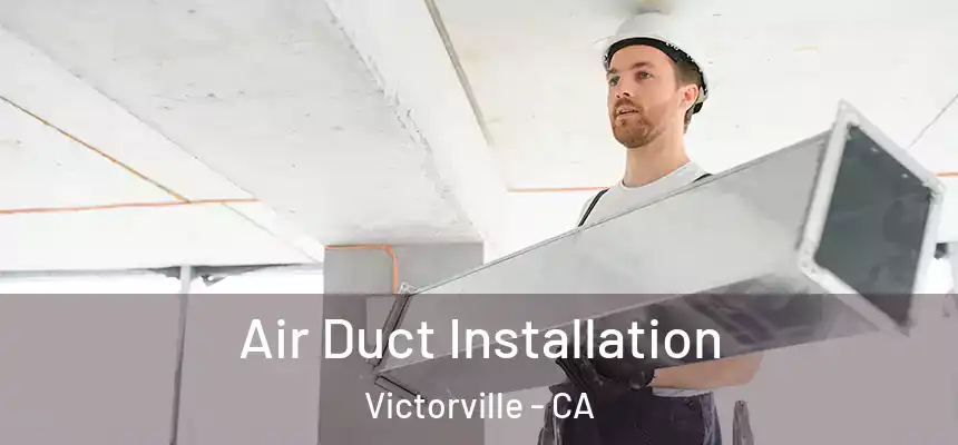 Air Duct Installation Victorville - CA