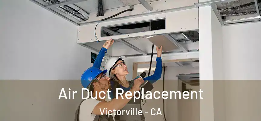 Air Duct Replacement Victorville - CA