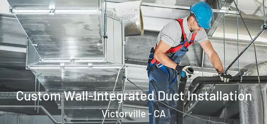 Custom Wall-Integrated Duct Installation Victorville - CA
