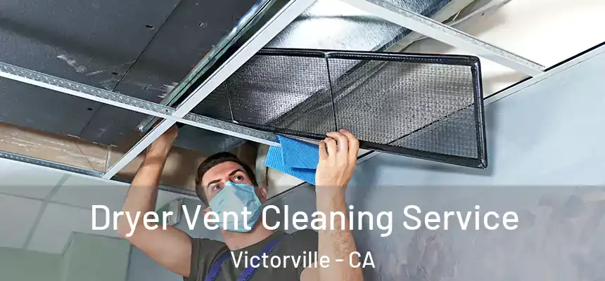 Dryer Vent Cleaning Service Victorville - CA