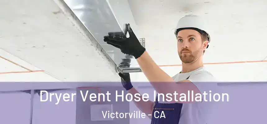 Dryer Vent Hose Installation Victorville - CA