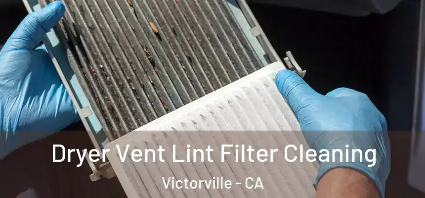 Dryer Vent Lint Filter Cleaning Victorville - CA