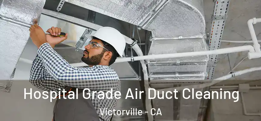 Hospital Grade Air Duct Cleaning Victorville - CA