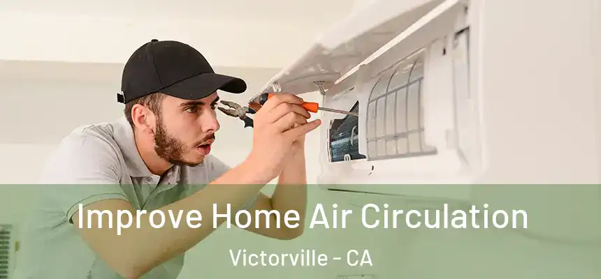 Improve Home Air Circulation Victorville - CA