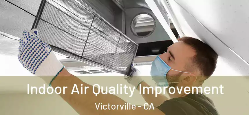 Indoor Air Quality Improvement Victorville - CA