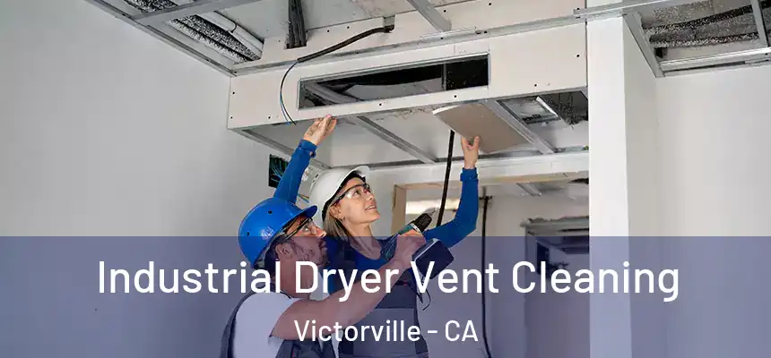 Industrial Dryer Vent Cleaning Victorville - CA
