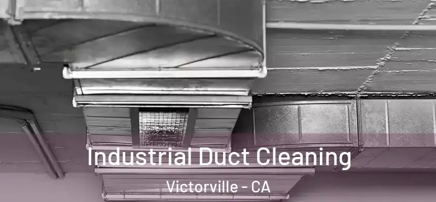 Industrial Duct Cleaning Victorville - CA