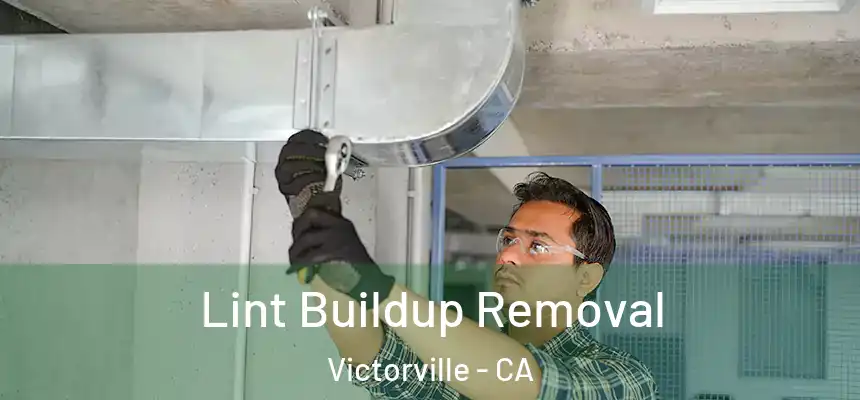Lint Buildup Removal Victorville - CA