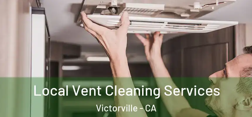 Local Vent Cleaning Services Victorville - CA
