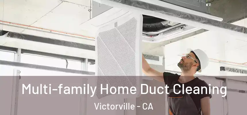 Multi-family Home Duct Cleaning Victorville - CA