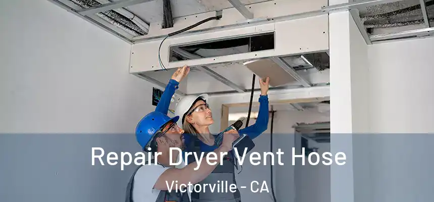 Repair Dryer Vent Hose Victorville - CA