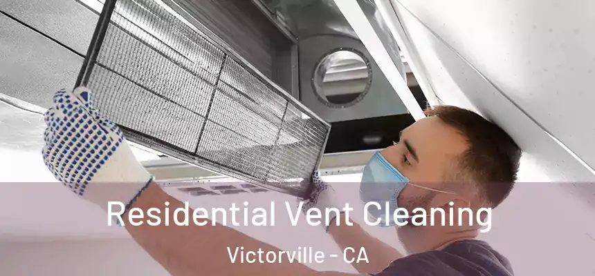 Residential Vent Cleaning Victorville - CA