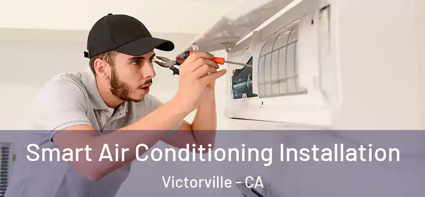 Smart Air Conditioning Installation Victorville - CA