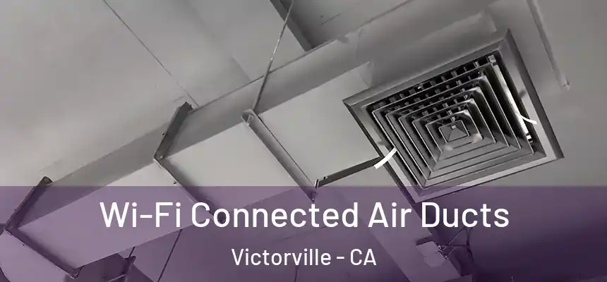 Wi-Fi Connected Air Ducts Victorville - CA